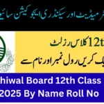 BISE Sahiwal Board 12th Class Result 2025 By Name Roll No BISE Sahiwal Board 12th Class Result 2025 By Name Roll No