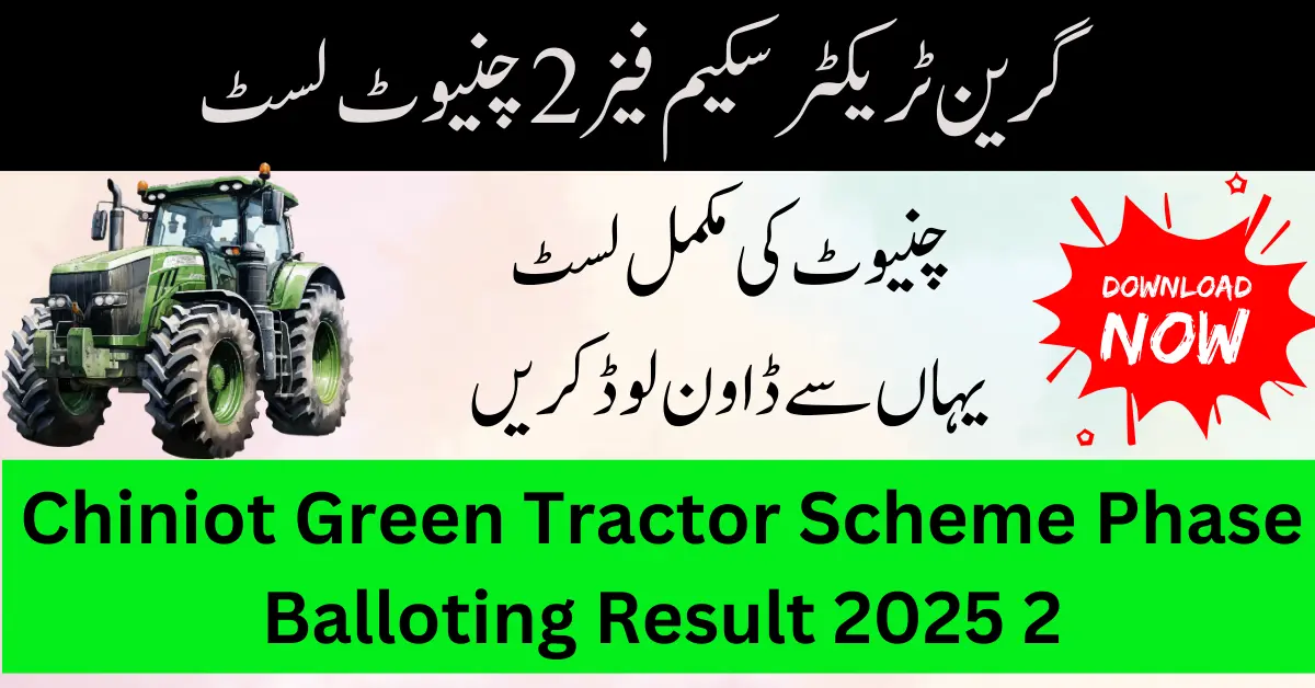 Chiniot Green Tractor Scheme Phase 2 Balloting Result 2025