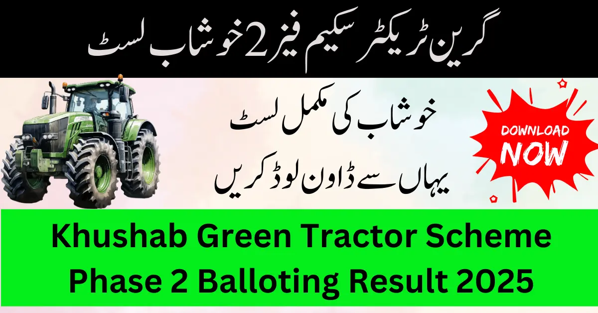Khushab Green Tractor Scheme Phase 2 Balloting Result 2025