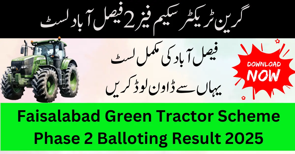 Faisalabad Green Tractor Scheme Phase 2 Balloting Result 2025